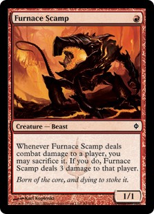 Furnace Scamp
 Whenever Furnace Scamp deals combat damage to a player, you may sacrifice it. If you do, Furnace Scamp deals 3 damage to that player.